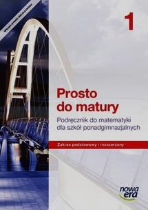Okładka książki Prosto do Matury Matematyka 1 Podręcznik Zakres podstawowy i rozszerzony