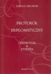 Okładka książki Protokól Dyplomatyczny Ceremoniał i Etykieta