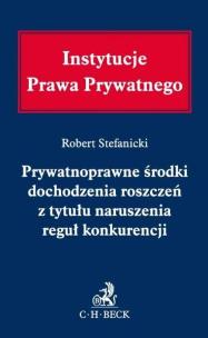 Okładka książki Prywatnoprawne środki dochodzenia roszczeń z tytułu naruszenia reguł konkurencji.
