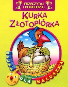 Okładka książki Przeczytaj i pokoloruj. Bajka...Kurka Złotopiórka