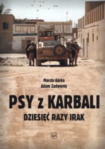 Okładka książki Psy z Karbali. Dziesięć razy Irak