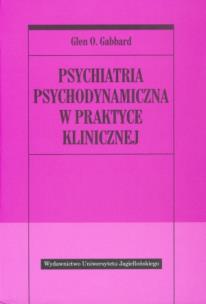 Okładka książki Psychiatria psychodynamiczna w praktyce klinicznej