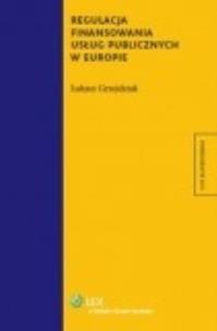 Okładka książki Regulacja finansowania usług publicznych w Europie