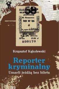 Okładka książki Reporter kryminalny T2 - Umarli jeżdżą bez biletu