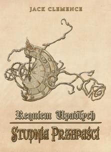 Okładka książki Requiem Upadłych Księga pierwsza Studnia przepaści