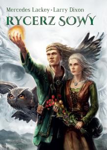 Rycerz sowy. Autor: Mercedes Lackey, Larry Dixon. Multiszop.pl Okładka książki Rycerz sowy