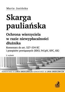 Okładka książki Skarga pauliańska. Ochrona wierzyciela w razie niewypłacalności dłużnika. Komentarz do art. 527-534