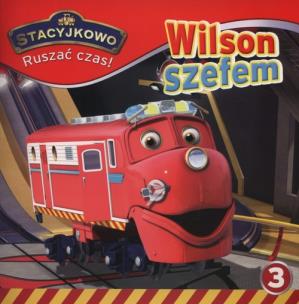 Okładka książki Stacyjkowo. Ruszać czas! 3 Wilson szefem