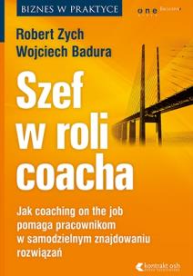Okładka książki Szef w roli coacha. Jak coaching on the job pomaga pracownikom w samodzielnym znajdowaniu rozwiązań