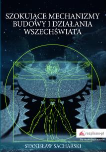 Okładka książki Szokujące mechanizmy budowy i działania Wszechświata