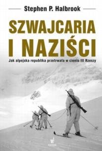 Szwajcaria i naziści. Autor: Stephen P. Halbrook. Multiszop.pl Okładka książki Szwajcaria i naziści