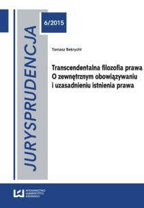 Okładka książki Transcendentalna filozofia prawa O zewnętrznym obowiązywaniu i uzasadnieniu istnienia prawa