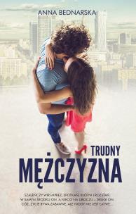 Trudny mężczyzna. Autor: Bednarska Joanna. Multiszop.pl Okładka książki Trudny mężczyzna