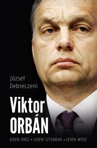 Viktor Orban. Autor: József Debreczeni. Multiszop.pl Okładka książki Viktor Orban
