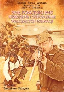 Wał Pomorski 1945 Uzbrojenie i wyposażenie. Autor:   Praca zbiorowa. Multiszop.pl Okładka książki Wał Pomorski 1945 Uzbrojenie i wyposażenie