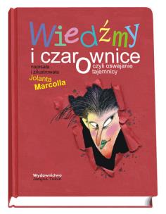 Okładka książki Wiedźmy i czarownice czyli oswajanie tajemnicy