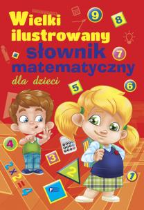 Okładka książki Wielki ilustrowany słownik matematyczny dla dzieci