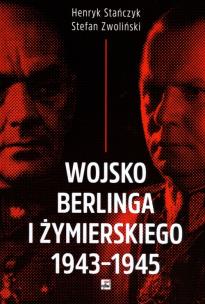 Wojsko Berlinga i Żymierskiego 1943-1945. Autor: Stańczyk Henryk, Zwoliński Stefan. Multiszop.pl Okładka książki Wojsko Berlinga i Żymierskiego 1943-1945