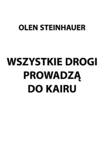 Wszystkie drogi prowadzą do Kairu. Autor: Steinhauer Olen. Multiszop.pl Okładka książki Wszystkie drogi prowadzą do Kairu