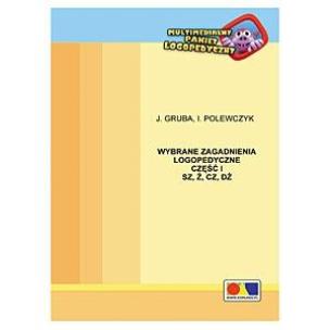 Okładka książki Wybrane zagadnienia logopedyczne cz.1 SZ, Ż, CZ,DŻ