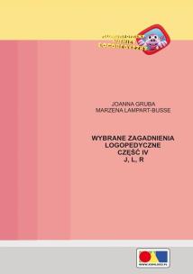 Okładka książki Wybrane zagadnienia logopedyczne cz.4 J, L, R