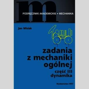 Okładka książki Zadania z mechaniki ogólnej Część 3 Dynamika
