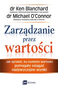 Zarządzanie przez wartości. Jak sprawić, by osobiste wartości pomagały osiągać nadzwyczajne wyniki. Autor: Ken Blanchard, Michael O'Connor. Multiszop.pl Okładka książki Zarządzanie przez wartości. Jak sprawić, by osobiste wartości pomagały osiągać nadzwyczajne wyniki