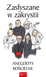 Okładka książki Zasłyszane w zakrystii. Anegdoty kościelne
