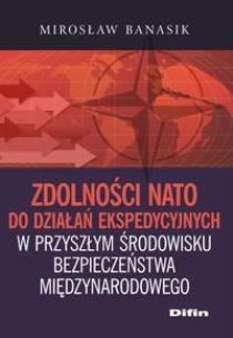 Okładka książki Zdolności NATO do działań ekspedycyjnych w przyszłym środowisku bezpieczeństwa międzynarodowego
