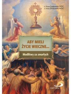 Okładka książki Aby mieli życie wieczne... Modlitwy za zmarłych