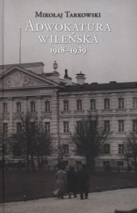 Okładka książki Adwokatura wileńska 1918-1939
