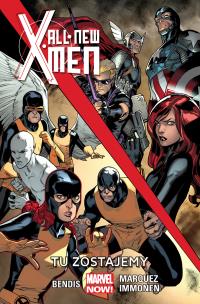 All-New X-Men: Tu zostajemy, tom 2. Autor: Brian Michael Bendis. Multiszop.pl Okładka książki All-New X-Men: Tu zostajemy, tom 2