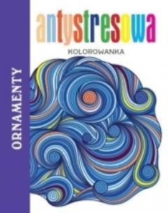 Okładka książki Antystresowa kolorowanka. Ornamenty