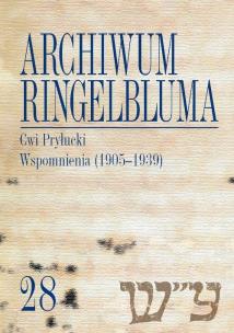 Opakowanie Archiwum Ringelbluma. Konspiracyjne Archiwum Getta Warszawy, tom 28, Cwi Pryłucki. Wspomnienia (1905