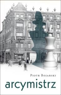 Arcymistrz. Autor: Bojarski Piotr. Multiszop.pl Okładka książki Arcymistrz