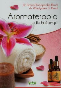 Aromaterapia dla każdego. Autor: Konopacka-Brud Iwona, Brud Władysław S.. Multiszop.pl Okładka książki Aromaterapia dla każdego