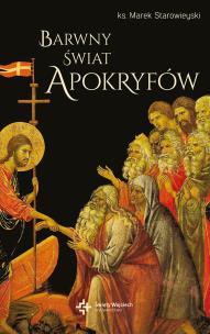 Barwny świat apokryfów. Autor: ks. prof. Marek Starowieyski. Multiszop.pl Okładka książki Barwny świat apokryfów