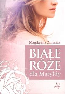 Okładka książki Białe róże dla Matyldy