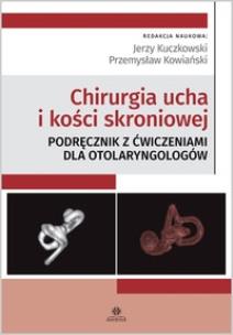 Okładka książki Chirurgia ucha i kości skroniowej. Podręcznik z ćwiczeniami