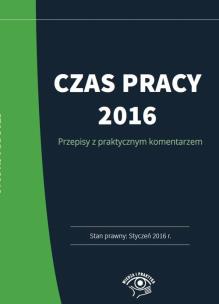 Okładka książki Czas pracy 2016 Praktyczny komentarz