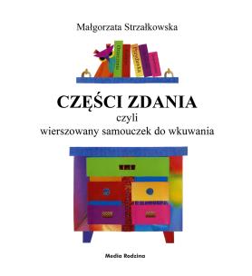Okładka książki Części zdania czyli wierszowany samouczek do wkuwania