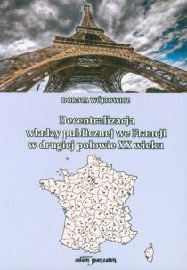 Okładka książki Decentralizacja władzy publicznej we Francji w drugiej połowie XX wieku