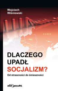 Okładka książki Dlaczego upadł socjalizm?