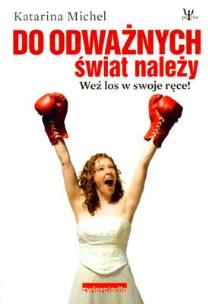 Okładka książki Do odważnych świat należy. Weź los w swoje ręce!