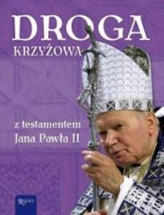 Okładka książki Droga Krzyżowa z testamentem św.Jana Pawła II