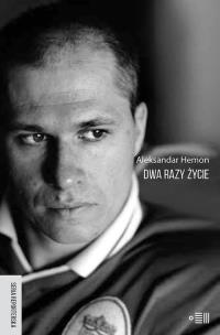 Dwa razy życie.. Autor: Aleksandar Hemon. Multiszop.pl Okładka książki Dwa razy życie.