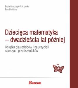 Okładka książki Dziecięca matematyka – dwadzieścia lat później. Książka dla rodziców i nauczycieli starszych przedszkolaków
