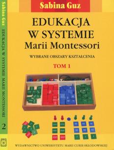 Okładka książki Edukacja w systemie Marii Montessori. Wybrane obszary kształcenia, Tom  1, 2