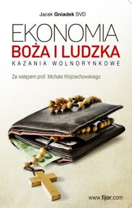 Okładka książki Ekonomia Boża i ludzka Kazania wolnorynkowe
