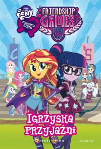 Equestria Girls. Igrzyska Przyjaźni. Autor: Finn Perdita. Multiszop.pl Okładka książki Equestria Girls. Igrzyska Przyjaźni